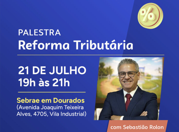 Reforma Tributária é tema de palestra do Sebrae em Dourados_6a5ae3d6d50d6.jpeg